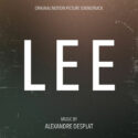 Lee (Alexandre Desplat) UnderScorama : Mars 2025