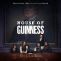 House Of Guinness (Season 1) (Ilan Eshkeri) UnderScorama : Octobre 2025