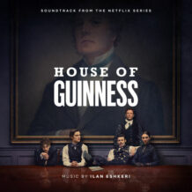 House Of Guinness (Season 1) (Ilan Eshkeri) UnderScorama : Octobre 2025